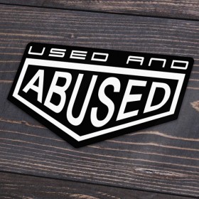 Used & Abused Sticker